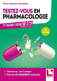 Marie-Françoise Teknetzian - Testez-vous en pharmacologie - Et validez votre U.E 2.11 semestres 1, 3 et 5.