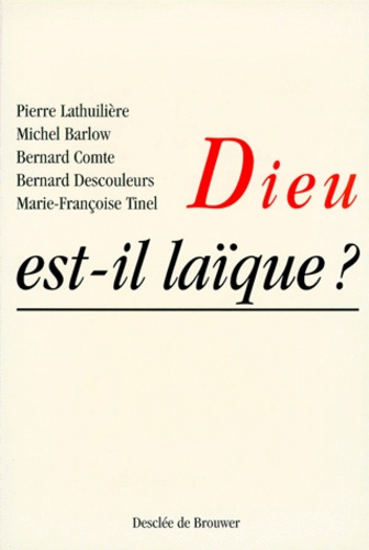 Marie-Françoise Tinel et Michel Barlow - Dieu Est-Il Laique ? Recherche De Sens Et Laicite.