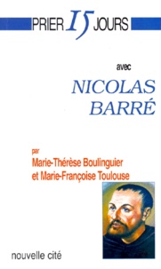 Marie-Françoise Toulouse et Marie-Thérèse Boulinguier - Prier 15 jours avec Nicolas Barré.