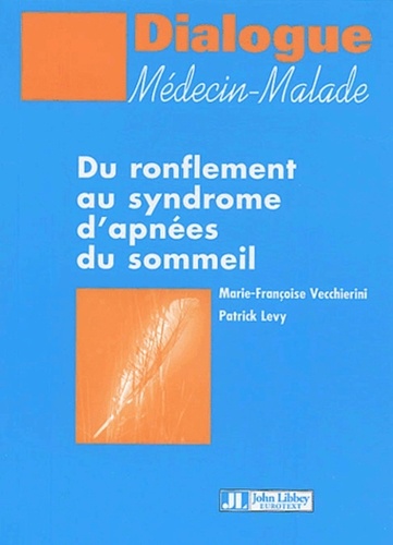 Marie-Françoise Vecchierini et Patrick Levy - Du ronflement au syndrome d'apnées du sommeil.