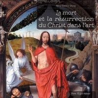 Marie-Gabrielle Leblanc - La mort et la résurrection du Christ dans l'art.