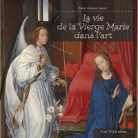 Marie-Gabrielle Leblanc - La vie de la Vierge Marie dans l’art.