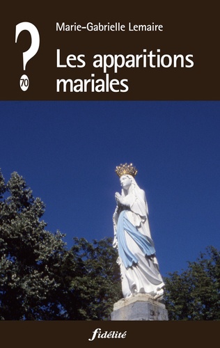 Marie-Gabrielle Lemaire - Les apparitions mariales.