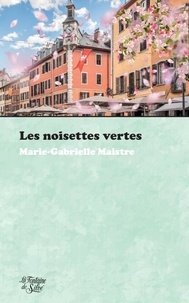 Marie-Gabrielle Maistre - Les noisettes vertes.