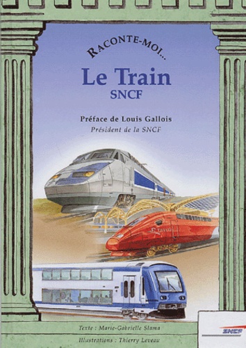 Marie-Gabrielle Slama - Raconte-moi... Le Train - SNCF.