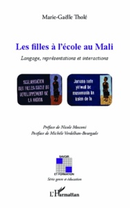 Marie-Gaëlle Tholé - Les filles à l'école au Mali - Langage, représentations et interactions.