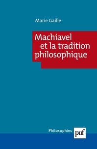 Marie Gaille - Machiavel et la tradition philosophique.