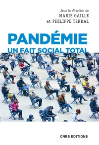 Marie Gaille et Philippe Terral - Pandémie - Un fait social total.