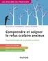 Marie Gallé-Tessonneau et Laetizia Dahéron - Comprendre et soigner le refus scolaire anxieux - Psychothérapie de la phobie scolaire.