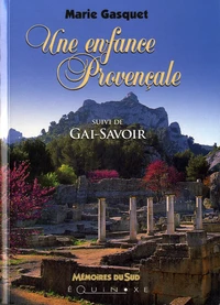 Une enfance provençale suivi de Gai-savoir