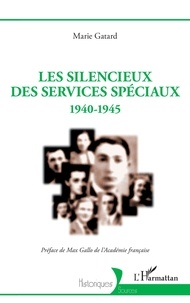 Marie Gatard - Les silencieux des Services spéciaux - 1940-1945.
