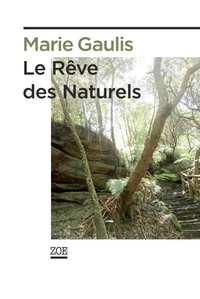 Marie Gaulis - Le Rêve des Naturels.