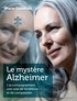 Marie Gendron - Le mystère Alzheimer - L'accompagnement, une voie de tendresse et de compassion.