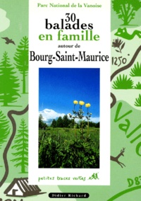 Marie-Geneviève Bourgeois - 30 balades en famille autour de Bourg-Saint-Maurice.