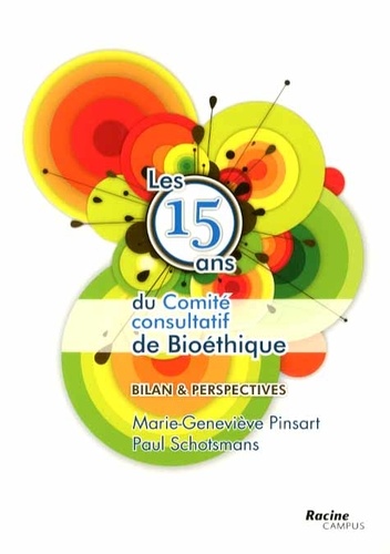 Marie-Geneviève Pinsart et Paul Schotsmans - Les 15 ans du Comité consultatif de Bioéthique - Bilan et perspectives. 1 DVD