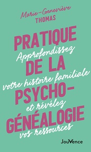 Marie-Geneviève Thomas - Pratique de la psychogénéalogie - Approfondissez votre histoire familiale et révélez vos ressources.