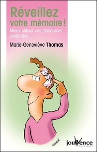 Marie-Geneviève Thomas - Réveillez votre mémoire ! - Mieux utiliser vos ressources cérébrales.