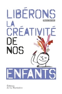 Marie Gervais - Libérons la créativité de nos enfants.