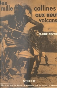 Marie Gevers - Des mille collines aux neuf volcans - Ruanda.