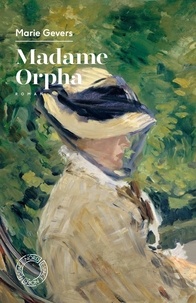 Marie Gevers - Madame Orpha - Ou la sérénade de mai.