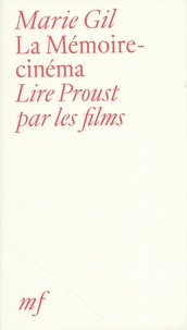 Marie Gil - La mémoire-cinéma - Lire Proust par les films.