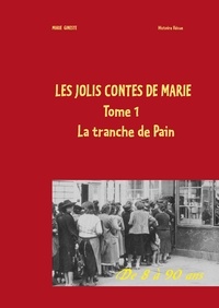 Marie Gineste - Les jolis contes de Marie - Tome 1 : La tranche de pain.