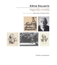 Marie Gispert et Bertrand Tillier - Käthe Kollwitz - Regard(s) croisé(s).