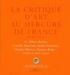 Marie Gispert - La critique d'art au Mercure de France (1890-1914) - G-Albert Aurier, Camille Mauclair, André Fontainas, Charles Morice, Gustave Kahn....