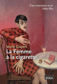 Marie Gispert - La Femme à la cigarette - Otto Dix.