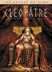 Marie Gloris et Thierry Gloris - Les reines de sang  : Cléopâtre, la reine fatale - Tome 1.