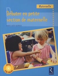 Marie Goëtz - Débuter en petite section de maternelle - Cycle 1. 1 Cédérom