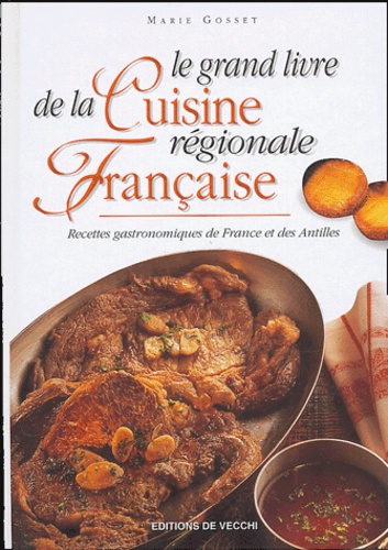 Marie Gosset - Le grand livre de la cuisine régionale française.