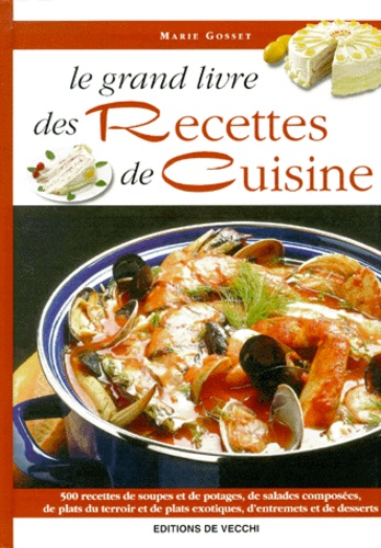 Marie Gosset - Le Grand Livre Des Recettes De Cuisine.