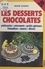 Les desserts chocolatés. Pâtisseries, entremets, petits gâteaux, friandises, sauces, décors