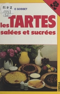 Marie Gosset - Les tartes - Salées et sucrées.