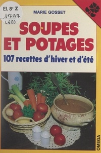Marie Gosset - Soupes et potages - 107 recettes d'hiver et d'été.