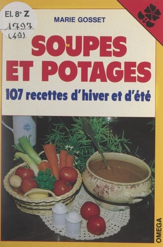 Soupes et potages. 107 recettes d'hiver et d'été
