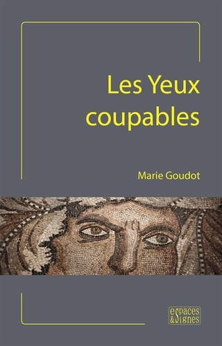 Marie Goudot - Les yeux coupables.
