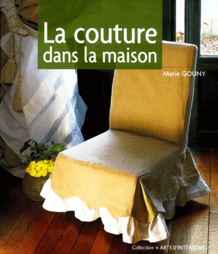 Marie Gouny - La Couture Dans La Maison.