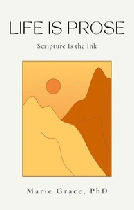 Life is Prose: Scripture is the Ink