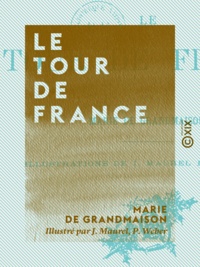 Marie Grandmaison (de) et J. Maurel - Le Tour de France.