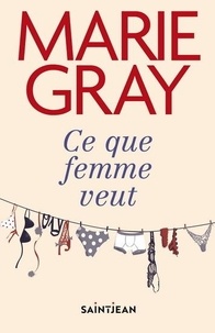 Marie Gray - Ce que femme veut.