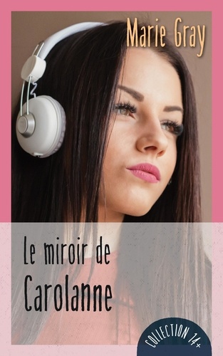 Marie Gray - Le miroir de Carolanne.