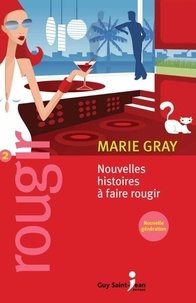 Marie Gray - Rougir 2 - Nouvelles histoires à faire rougir.