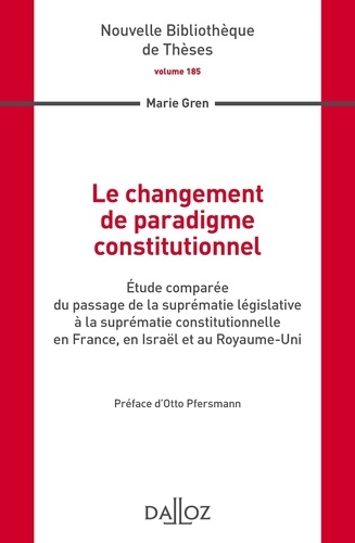Le changement de paradigme constitutionnel. Etude comparée du passage de la suprématie législative à la suprématie constitionnelle en France, en Israël et au Royaume-Uni