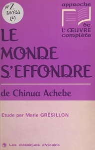 Marie Grésillon - «Le monde s'effondre» de Chinua Achebe - Étude.
