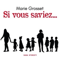Marie Grosset et Véronique Gomez - Si vous saviez….