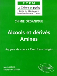 Marie Gruia et Michèle Polisset - Alcools Et Derives, Amines. Rappels De Cours, Exercices Corriges.