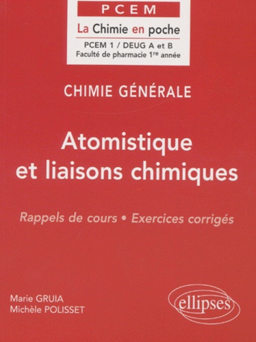 Marie Gruia et Michèle Polisset - Chimie Generale Deug A Et B. Atomistique Et Liaisons Chimiques, Rappels De Cours, Exercices Corriges.