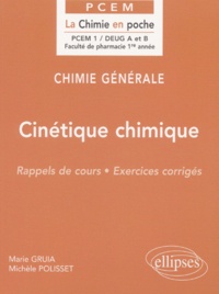 Marie Gruia et Michèle Polisset - Chimie Generale Deug A Et B. Cinetique Chimique, Rappels De Cours, Exercices Corriges.